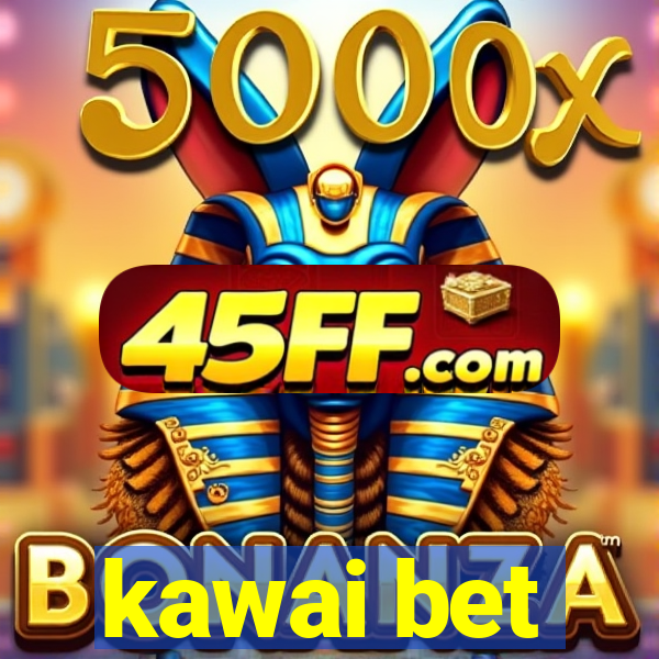 kawai bet